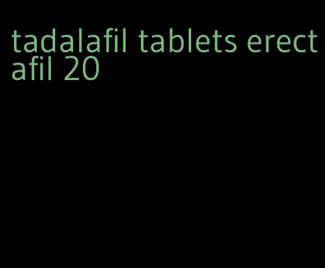 tadalafil tablets erectafil 20