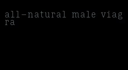 all-natural male viagra