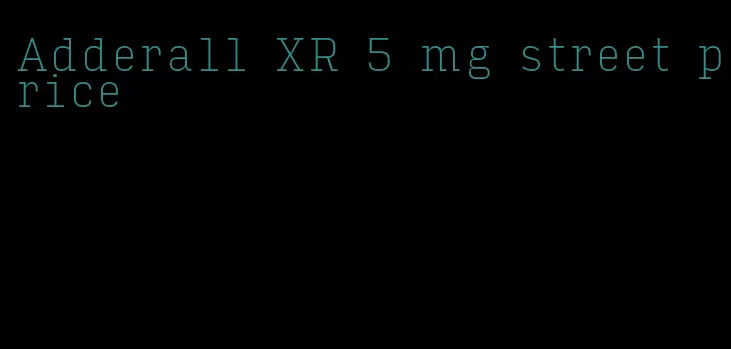 Adderall XR 5 mg street price