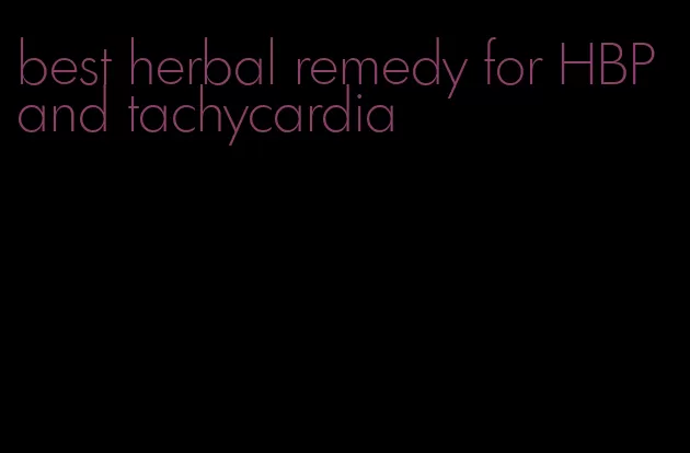 best herbal remedy for HBP and tachycardia