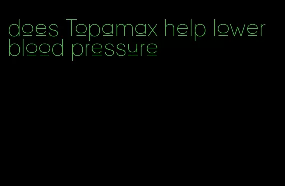 does Topamax help lower blood pressure