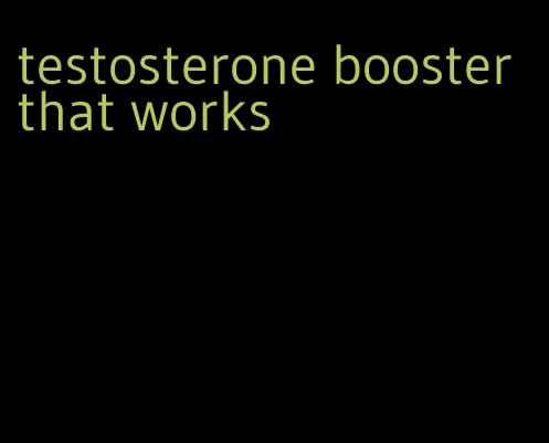 testosterone booster that works