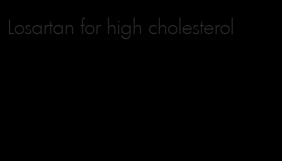 Losartan for high cholesterol