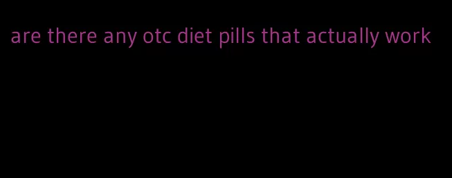 are there any otc diet pills that actually work