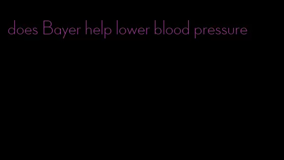 does Bayer help lower blood pressure