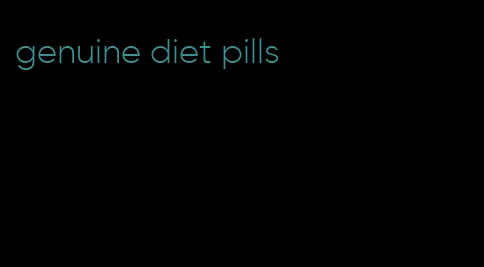 genuine diet pills