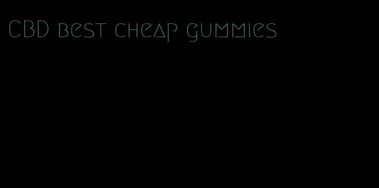 CBD best cheap gummies