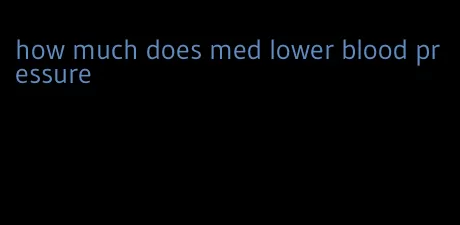 how much does med lower blood pressure