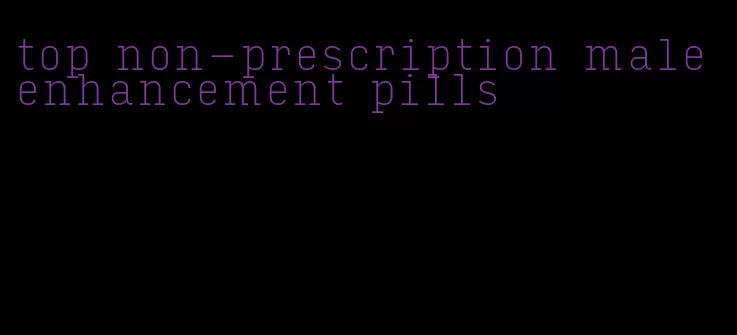 top non-prescription male enhancement pills
