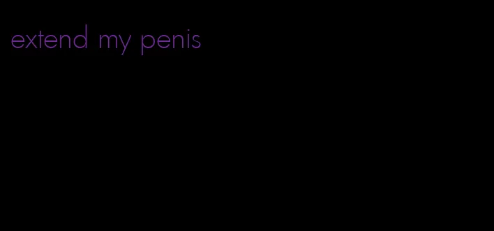 extend my penis