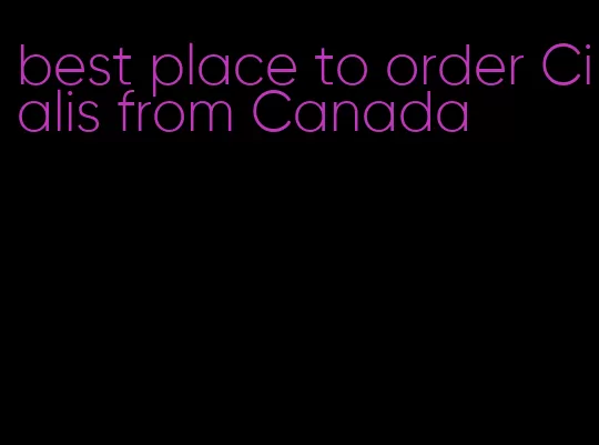 best place to order Cialis from Canada
