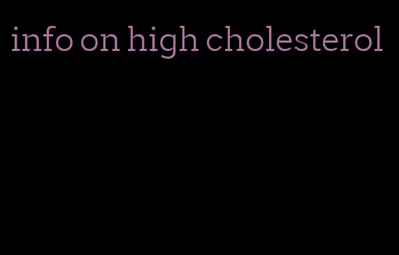 info on high cholesterol
