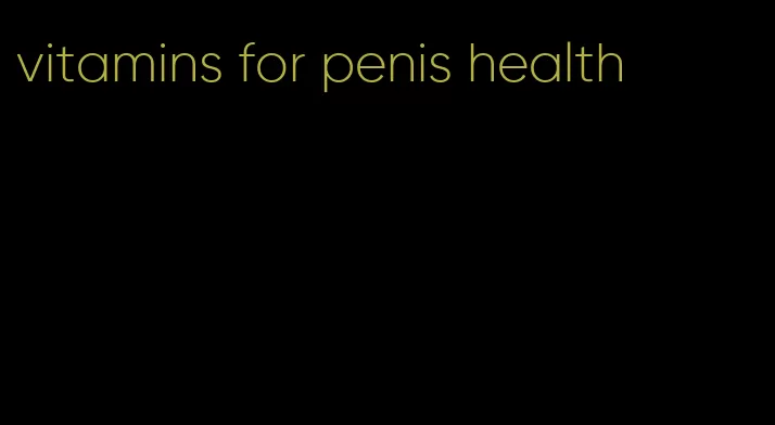 vitamins for penis health