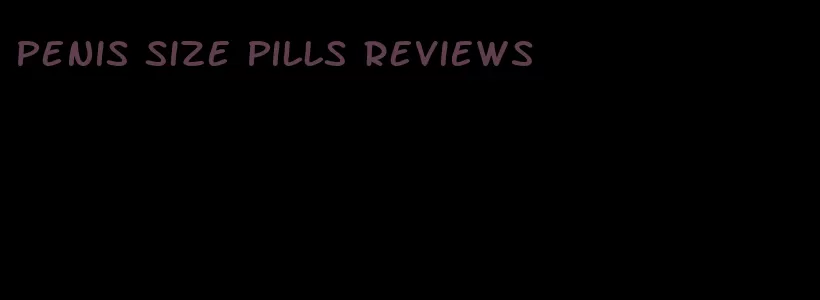 penis size pills reviews