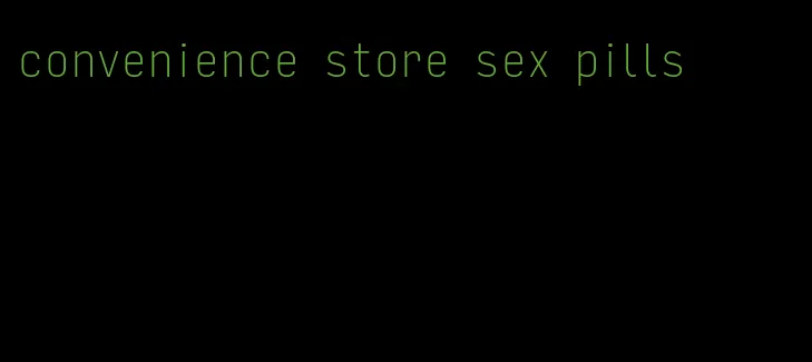 convenience store sex pills