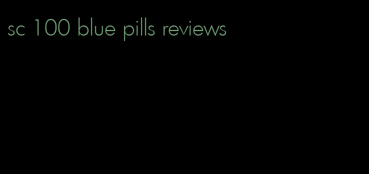 sc 100 blue pills reviews