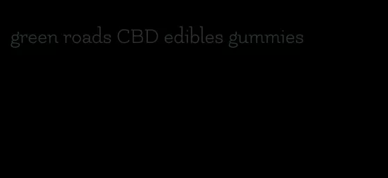 green roads CBD edibles gummies